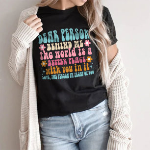 Liebe Person hinter mir, dem T - Shirt der Welt