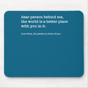 Liebe Person Hinter Mir Die Welt Ist Ein Besser (a Mousepad