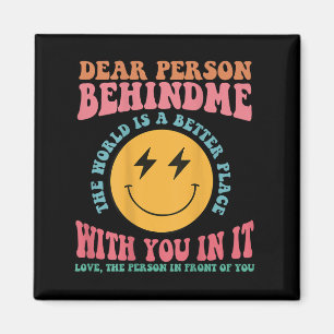 Liebe Person hinter mir Die Welt ist ein besserer Magnet