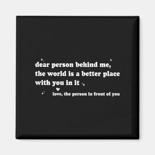 Liebe Person hinter mir Die Welt ist ein besserer  Magnet