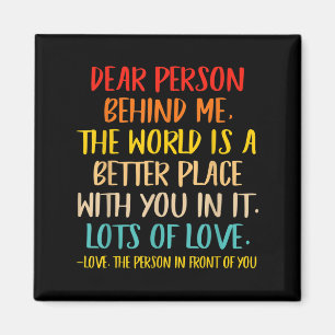Liebe Person hinter mir Die Welt ist ein besserer Magnet