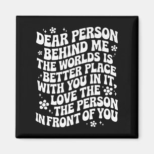 Liebe Person hinter mir Die Welt ist ein besserer  Magnet