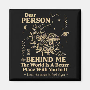 Liebe Person hinter mir Die Welt ist ein besserer  Magnet