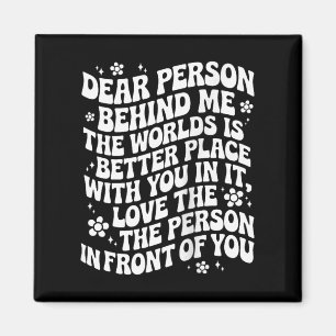 Liebe Person hinter mir Die Welt ist ein besserer Magnet