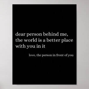 Liebe Person hinter mir Die Welt ist ein besserer Poster