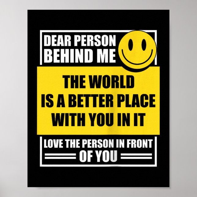 Liebe Person hinter mir Die Welt ist ein besserer  Poster (Vorne)