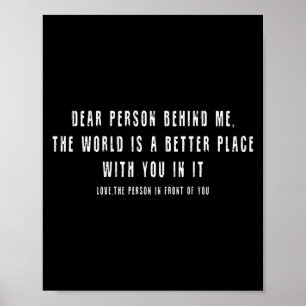 Liebe Person hinter mir Die Welt ist ein besserer Poster