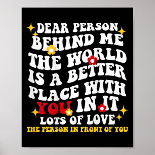 Liebe Person hinter mir Die Welt ist ein besserer  Poster