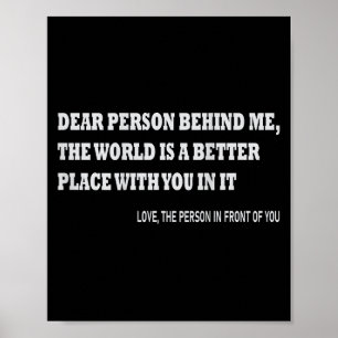 Liebe Person hinter mir Die Welt ist ein besserer Poster