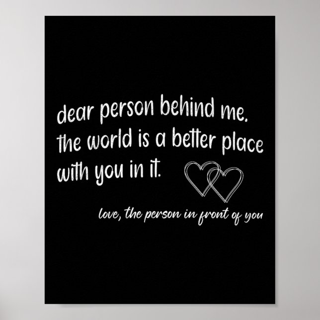 Liebe Person hinter mir Die Welt ist ein besserer  Poster (Vorne)