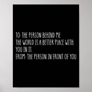 Liebe Person hinter mir Die Welt ist ein besserer Poster