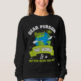 Liebe Person hinter mir Die Welt ist ein besserer  Sweatshirt