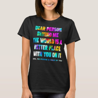 Liebe Person hinter mir Die Welt ist ein besserer T-Shirt