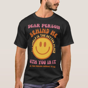 Liebe Person hinter mir Die Welt ist ein besserer T-Shirt