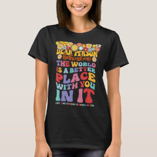 Liebe Person hinter mir Die Welt ist ein besserer  T-Shirt