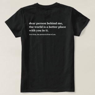Liebe Person Hinter Mir Die Welt Ist Ein Besserer  T-Shirt