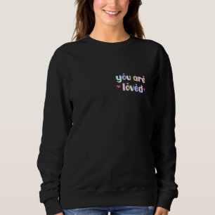 Liebe Person Hinter Mir Du Bist Geliebt Du Bist Au Sweatshirt