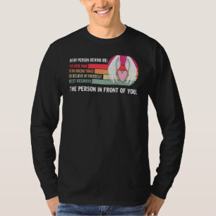 Liebe Person Hinter Mir Du Wurde Geschaffen Um Ers T-Shirt