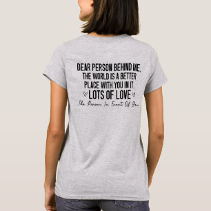 Liebe Person hinter mir, Freundlichkeitsbotschaft T-Shirt