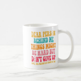 Liebe Person hinter mir geben Sie nicht auf, irrat Kaffeetasse