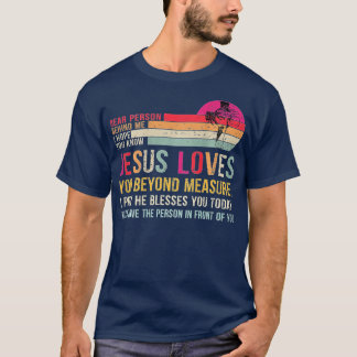 Liebe Person hinter mir Ich hoffe, du kennst Jesus T-Shirt