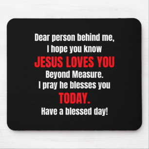 Liebe Person hinter mir, ich hoffe, du weißt, Jesu Mousepad