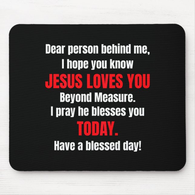 Liebe Person hinter mir, ich hoffe, du weißt, Jesu Mousepad (Vorne)