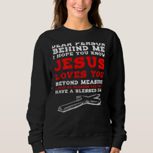 Liebe Person hinter mir, ich hoffe, du weißt, Jesu Sweatshirt