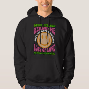 Liebe Person hinter mir, ich hoffe, Sie haben eine Hoodie