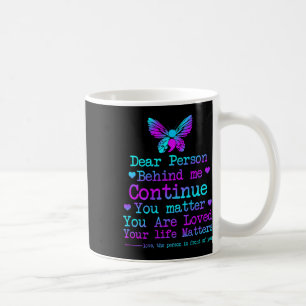 Liebe Person hinter mir Ihr Leben Suizid Preventi Kaffeetasse