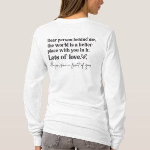 Liebe Person Hinter Mir - Sei Nett Nachricht T-Shirt