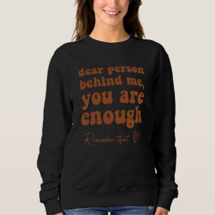 Liebe Person hinter mir Sie sind absolut genug Aw Sweatshirt