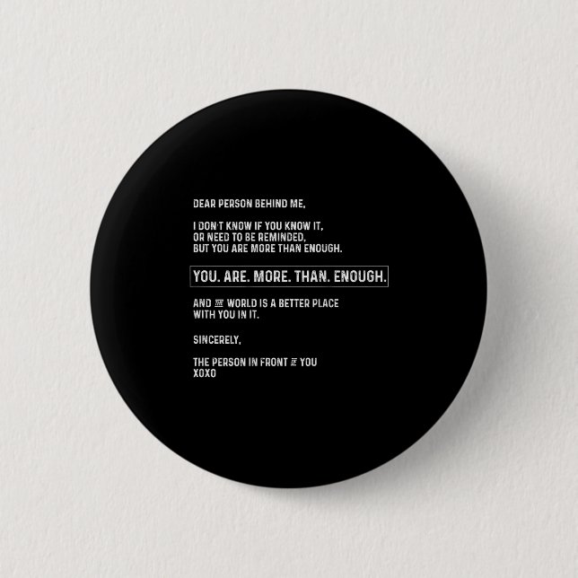 Liebe Person hinter mir Sie sind mehr als genug (o Button (Vorderseite)