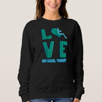 Liebe Physikalische Therapie Herz Rette Leben Pta  Sweatshirt
