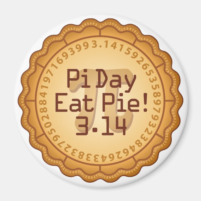 Liebe Pi Day, März 14? Eat PIE Magnet (Vorne)
