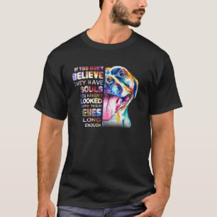 Liebe Pitbull Ich Glaube Seele Pitbull In Augen Hu T-Shirt