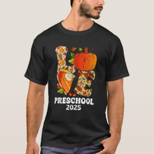 Liebe Preschool Funny Turkey Pumpkin Herbst 2025 A T-Shirt