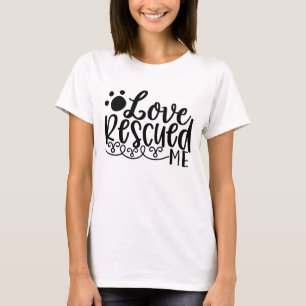 Liebe rettete mich Pfotenabdruck-T-Shirt T-Shirt