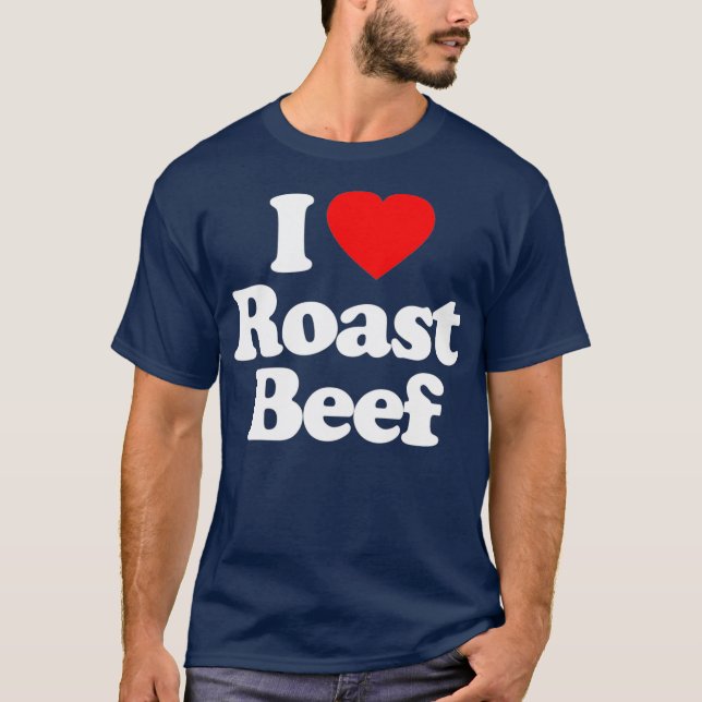 Liebe Roast Beef Funny Birthday Geschenk T-Shirt (Vorderseite)