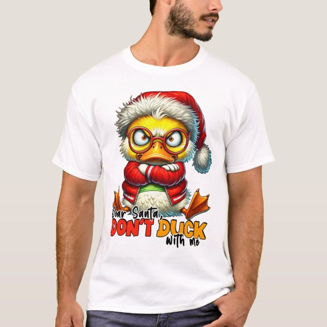 Liebe Santa Don't Duck with me - Sarcastic Grumpy  T-Shirt (Vorderseite)