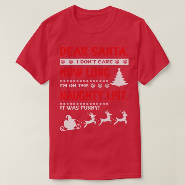 Liebe Santa I dont e How Long Im on the Naughty Li T-Shirt (Design vorne)