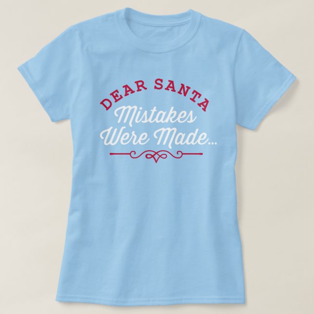 Liebe Santa Mistakes wurden gemacht T-Shirt (Design vorne)