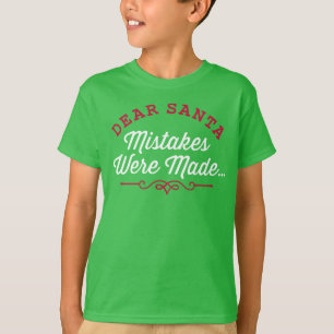Liebe Santa Mistakes wurden gemacht T-Shirt