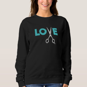 Liebe Schere Friseurin Barber Sweatshirt
