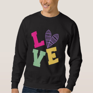 Liebe Schneeschuhwandern Schneeschuhwandern Sweatshirt
