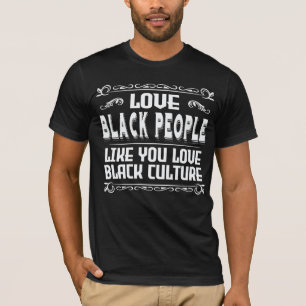 Liebe Schwarze Menschen wie Sie Liebe Schwarze Kul T-Shirt