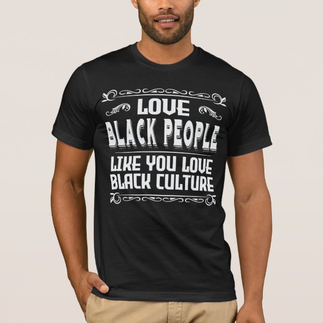 Liebe Schwarze Menschen wie Sie Liebe Schwarze Kul T-Shirt (Vorderseite)