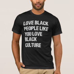Liebe Schwarze Menschen wie Sie Liebe Schwarze Kul T-Shirt