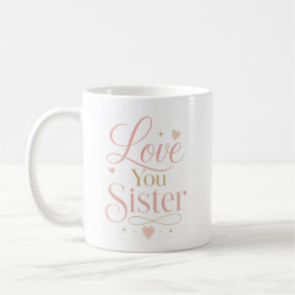 Liebe Schwester Elegante rosa Gold-Typografie Kaffeetasse