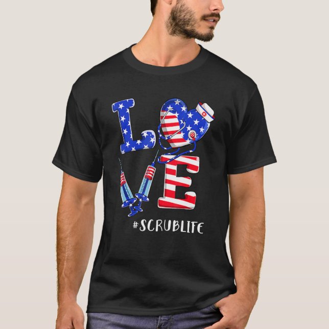 Liebe Scrub Life Nurse 4. Juli Amerikanische Flagg T-Shirt (Vorderseite)